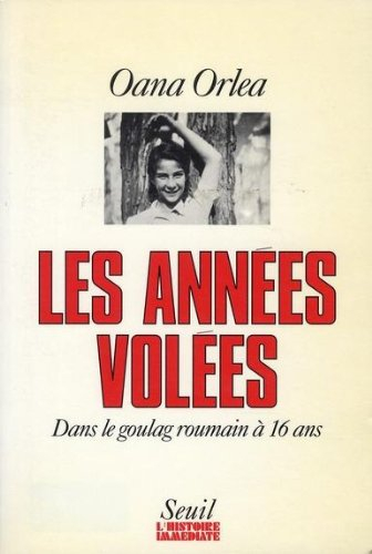 Les Années volées : dans le goulag roumain à seize ans