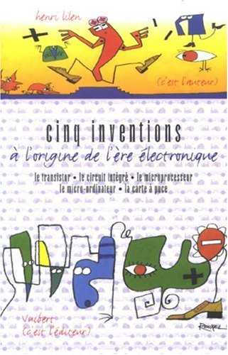 Cinq inventions à l'origine de l'ère électronique : le transistor, le circuit intégré, le microproce