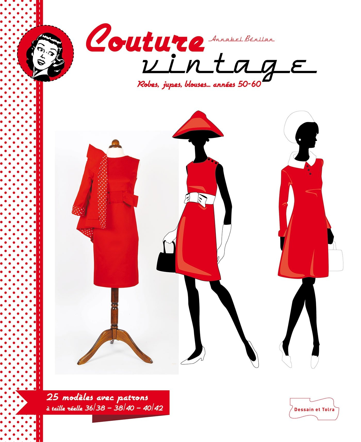Couture vintage : robes, jupes, blouses... années 50-60 : 25 modèles avec patrons à taille réelle 36