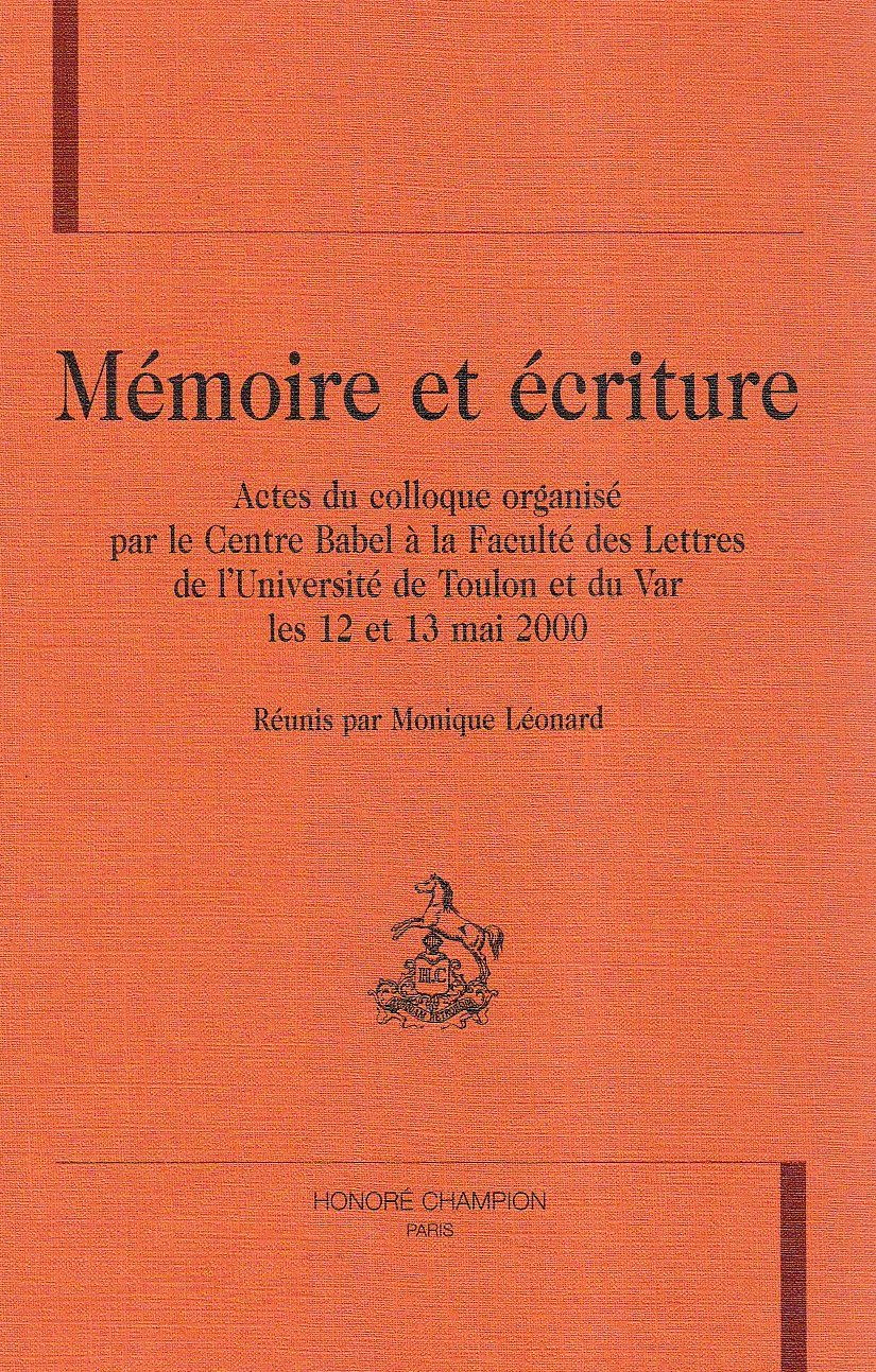 Mémoire et écriture : actes du colloque organisé par le Centre Babel, Faculté des lettres de l'Unive