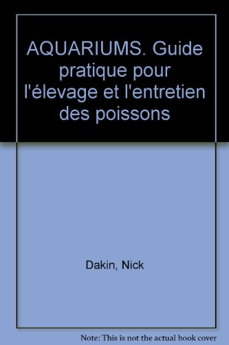 Aquariums : guide pratique pour l'entretien et l'élevage des poissons