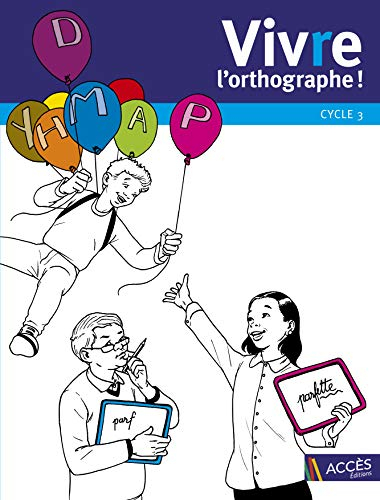 Vivre l'orthographe ! : cycle 3