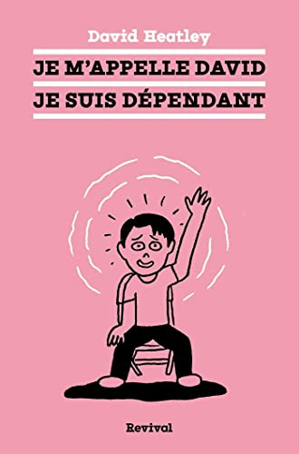 Je m'appelle David, je suis dépendant