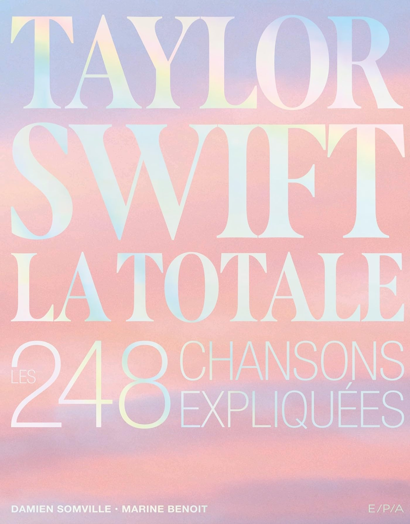 Taylor Swift : la totale : les 248 chansons expliquées
