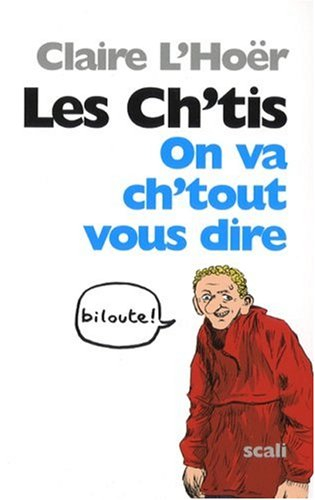 Les Ch'tis : on va ch'tout vous dire !