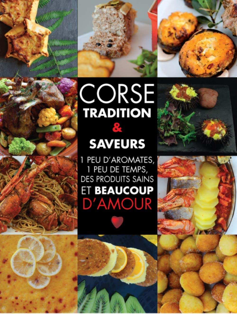 Corse : tradition & saveurs : un peu d'aromates, un peu de temps, des produits sains et beaucoup d'a
