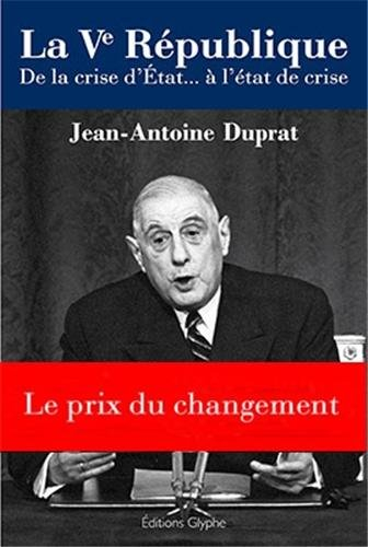 La Ve République : de la crise d'Etat... à l'état de crise