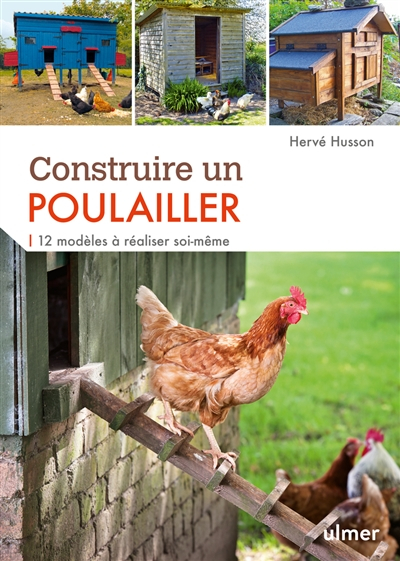 Construire un poulailler : 12 modèles à réaliser soi-même