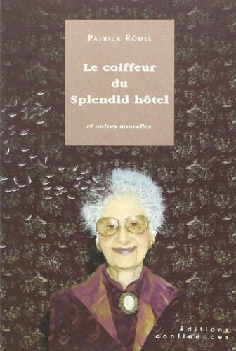 Le coiffeur du Splendid Hôtel : et autres nouvelles