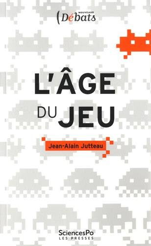 L'âge du jeu : pour une approche ludique des mutations numériques