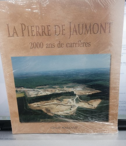La pierre de Jaumont : 2000 ans de carrière