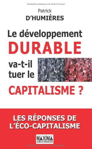 Le développement durable va-t-il tuer le capitalisme ? : les réponses de l'éco-capitalisme