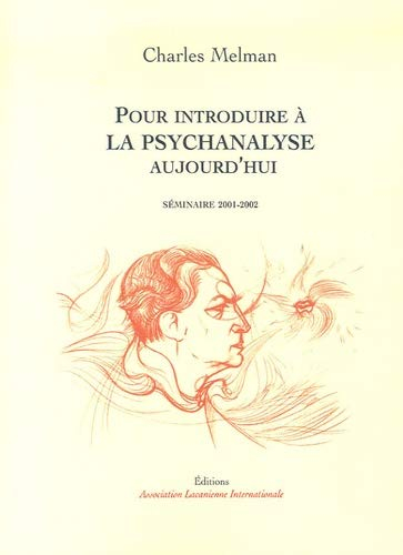 Pour introduire à la psychanalyse, aujourd'hui : séminaire 2001-2002
