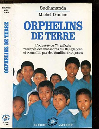 Orphelins de terre : l'odyssée de 72 enfants rescapés des massacres du Bangladesh et recueillis par 