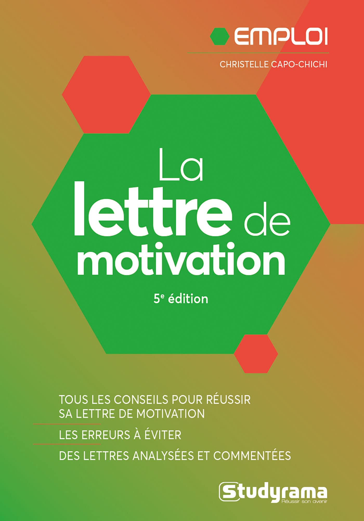 La lettre de motivation : tous les conseils pour réussir sa lettre de motivation, les erreurs à évit