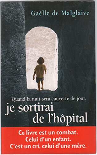 quand la nuit sera couverte de jour, je sortirai de l'hôpital
