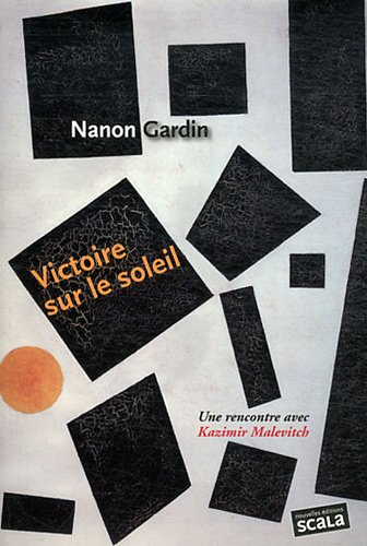 Victoire sur le soleil : une rencontre avec Kazimir Malevitch