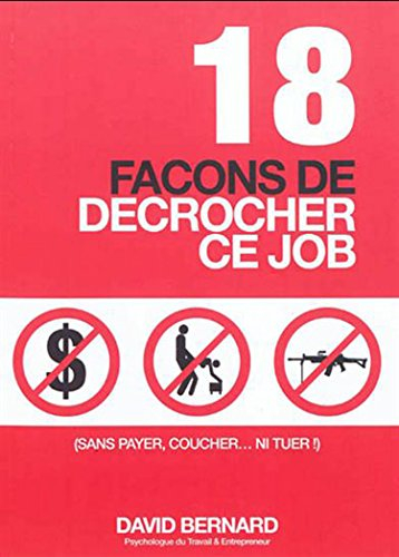 18 façons de décrocher ce job : sans payer, coucher... ni tuer !