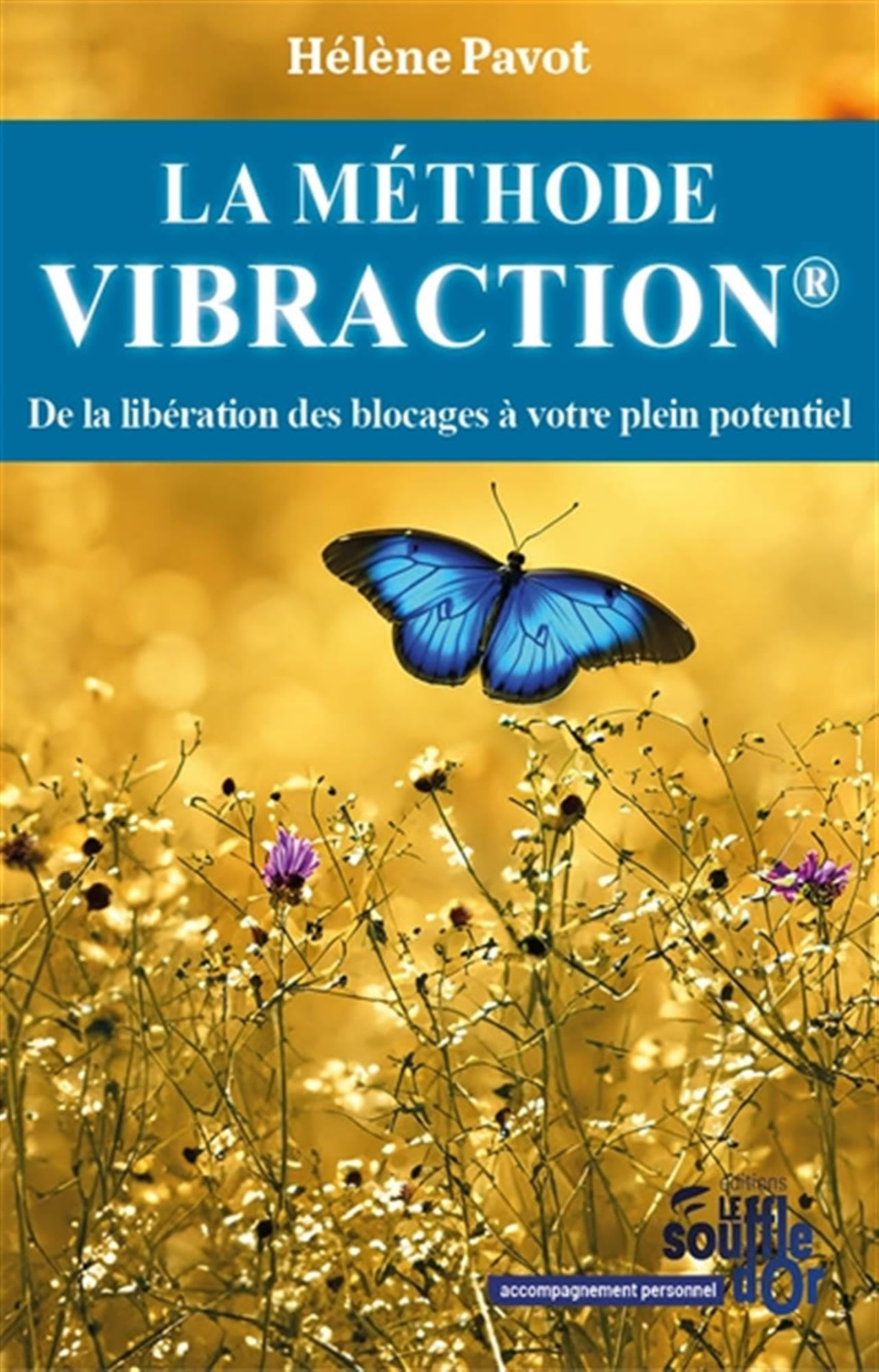 La méthode Vibraction : de la libération des blocages à votre plein potentiel