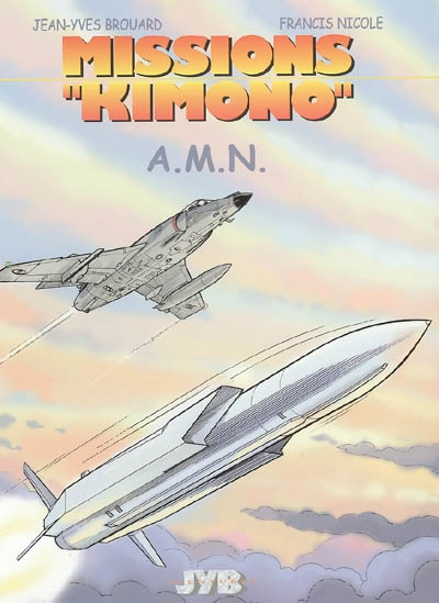 Missions Kimono. Vol. 7. A.M.N. : les aventures des pilotes de la 11e flotille de chasse embarquée à
