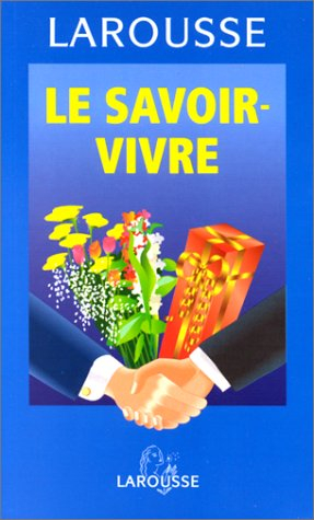 Le savoir-vivre : guide pratique des bons usages d'aujourd'hui