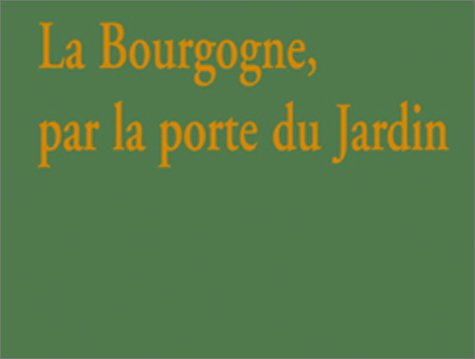 la bourgogne, par la porte du jardin