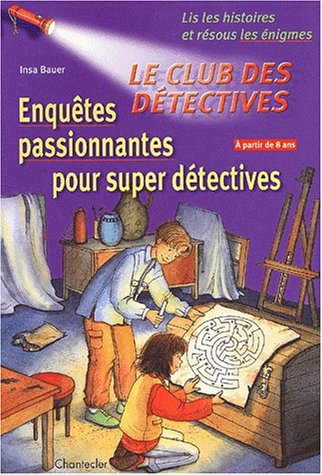 Le club des détectives : enquêtes passionnantes pour super détectives