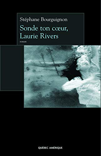 Sonde ton coeur, Laurie Rivers