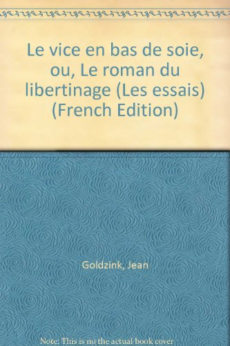 Le vice en bas de soie ou Le roman du libertinage