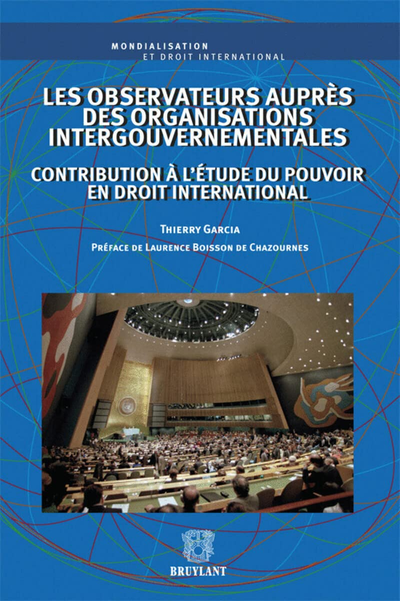 Les observateurs auprès des organisations intergouvernementales : contribution à l'étude du pouvoir 