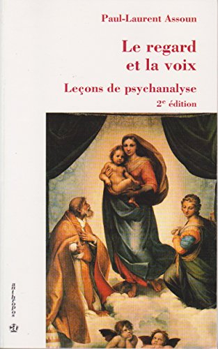 Le regard et la voix : leçons psychanalytiques