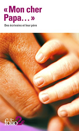 Mon cher papa... : des écrivains et leur père