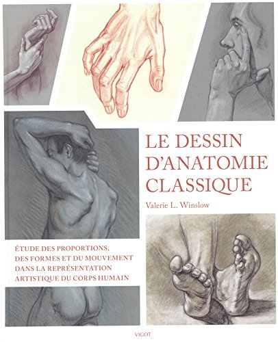 Le dessin d'anatomie classique : étude des proportions, des formes et du mouvement dans la représent