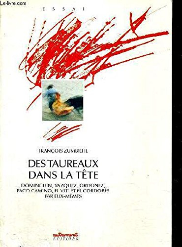 Des Taureaux dans la tête : Dominguin, Vasquez, Ordonez, Paco Camino, El Viti, El Cordobés