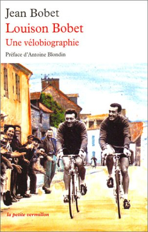 Louison Bobet : une vélobiographie