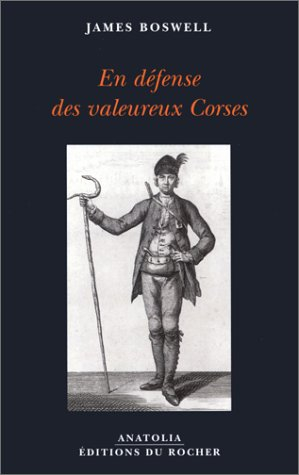 En défense des valeureux Corses. La campagne de Corse de James Boswell