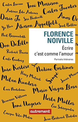 Ecrire c'est comme l'amour : portraits littéraires