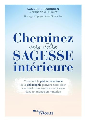 Cheminez vers votre sagesse intérieure : comment la pleine conscience et la philosophie peuvent nous