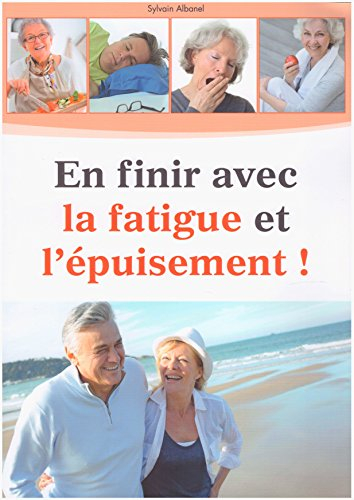 En finir avec la fatigue et l'épuisement ! Les solutions naturelles les plus réputées pour retrouver