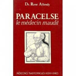 Paracelse : le médecin maudit