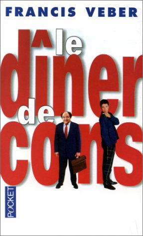 Le dîner de cons : comédie en deux actes