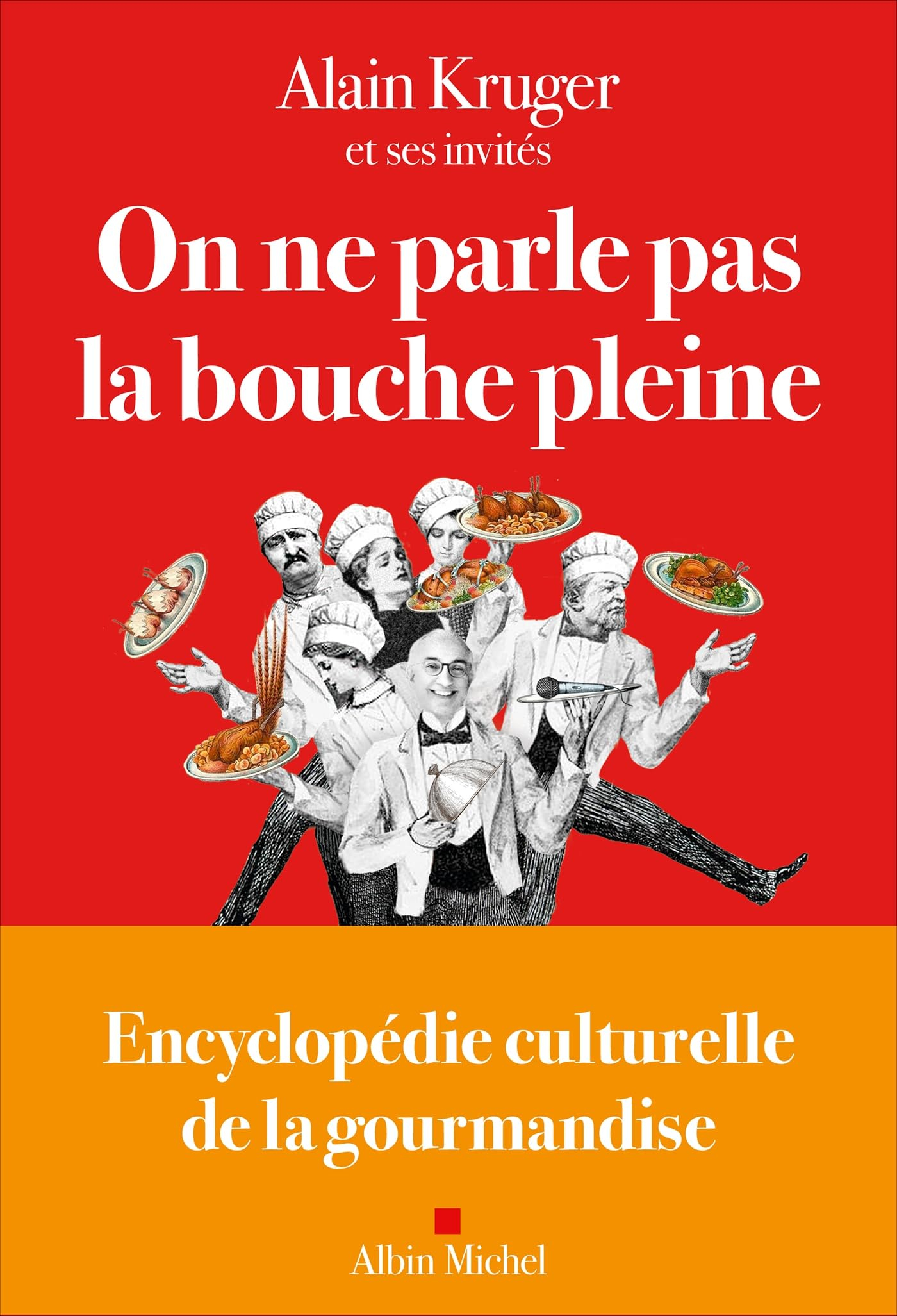 On ne parle pas la bouche pleine : encyclopédie culturelle de la gourmandise