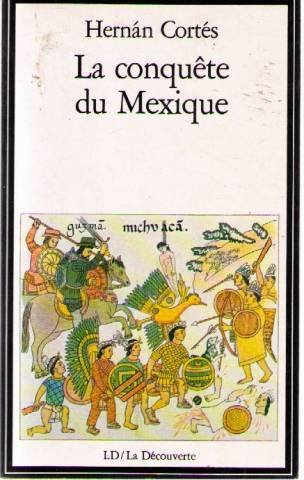 La Conquête du Mexique : la relation originale