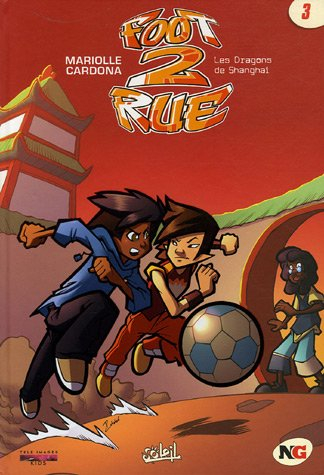 Foot 2 rue. Vol. 3. Les dragons de Shangaï