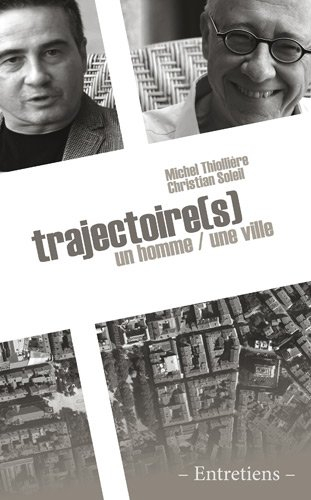 trajectoire(s) un homme / une ville. entretiens.