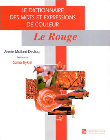 Le dictionnaire des mots et expressions de couleur du XXe siècle. Le rouge