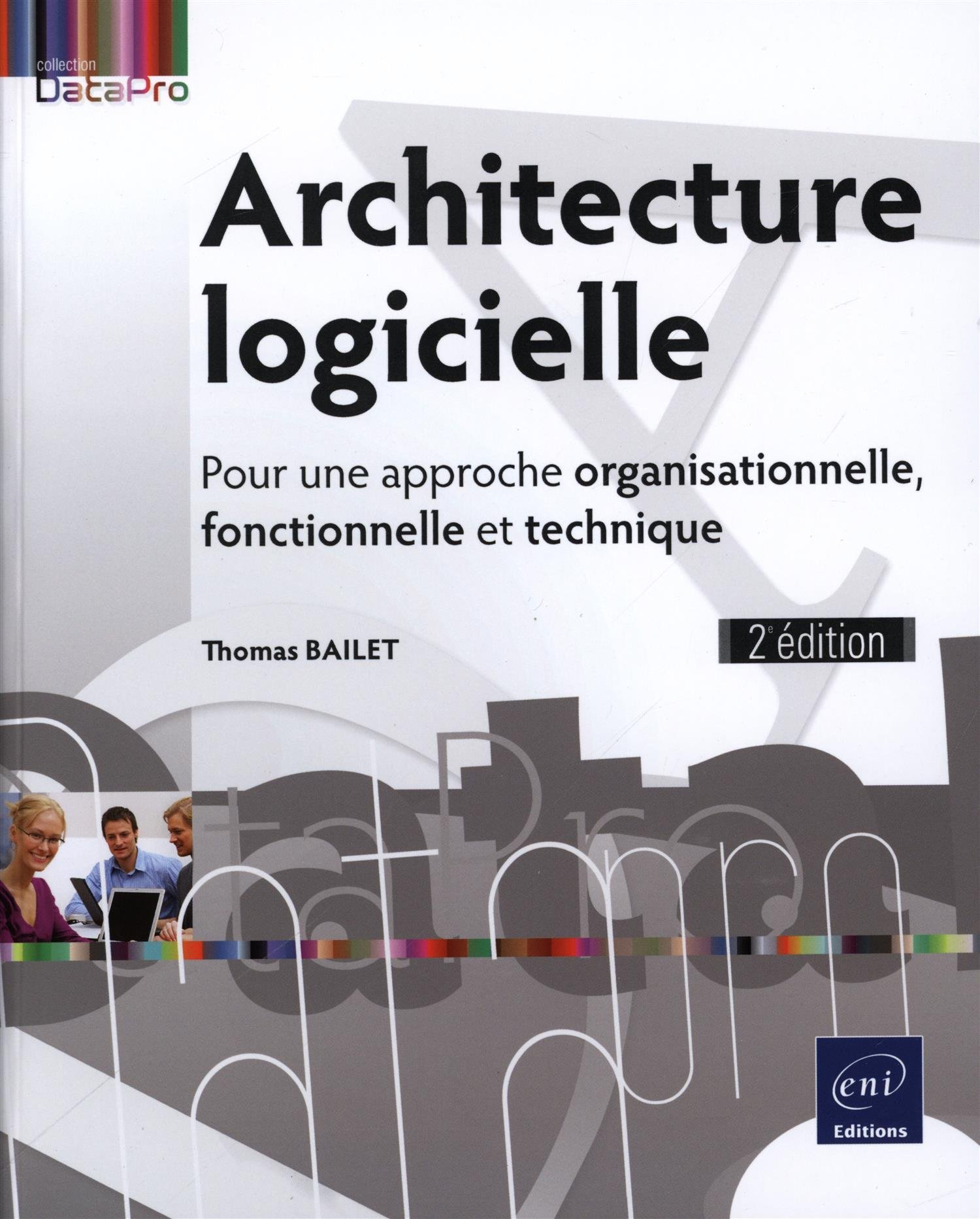 Architecture logicielle : pour une approche organisationnelle, fonctionnelle et technique