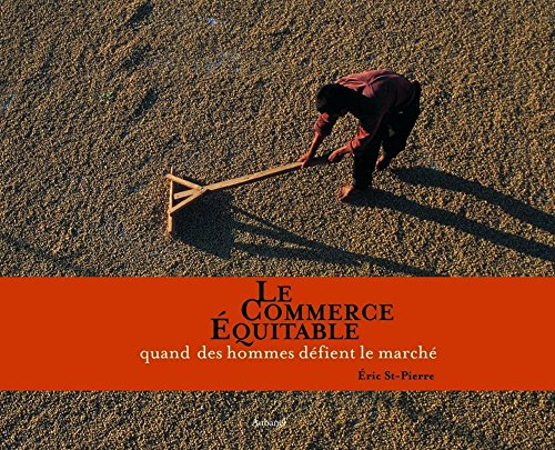 Le commerce équitable : quand les hommes défient le marché