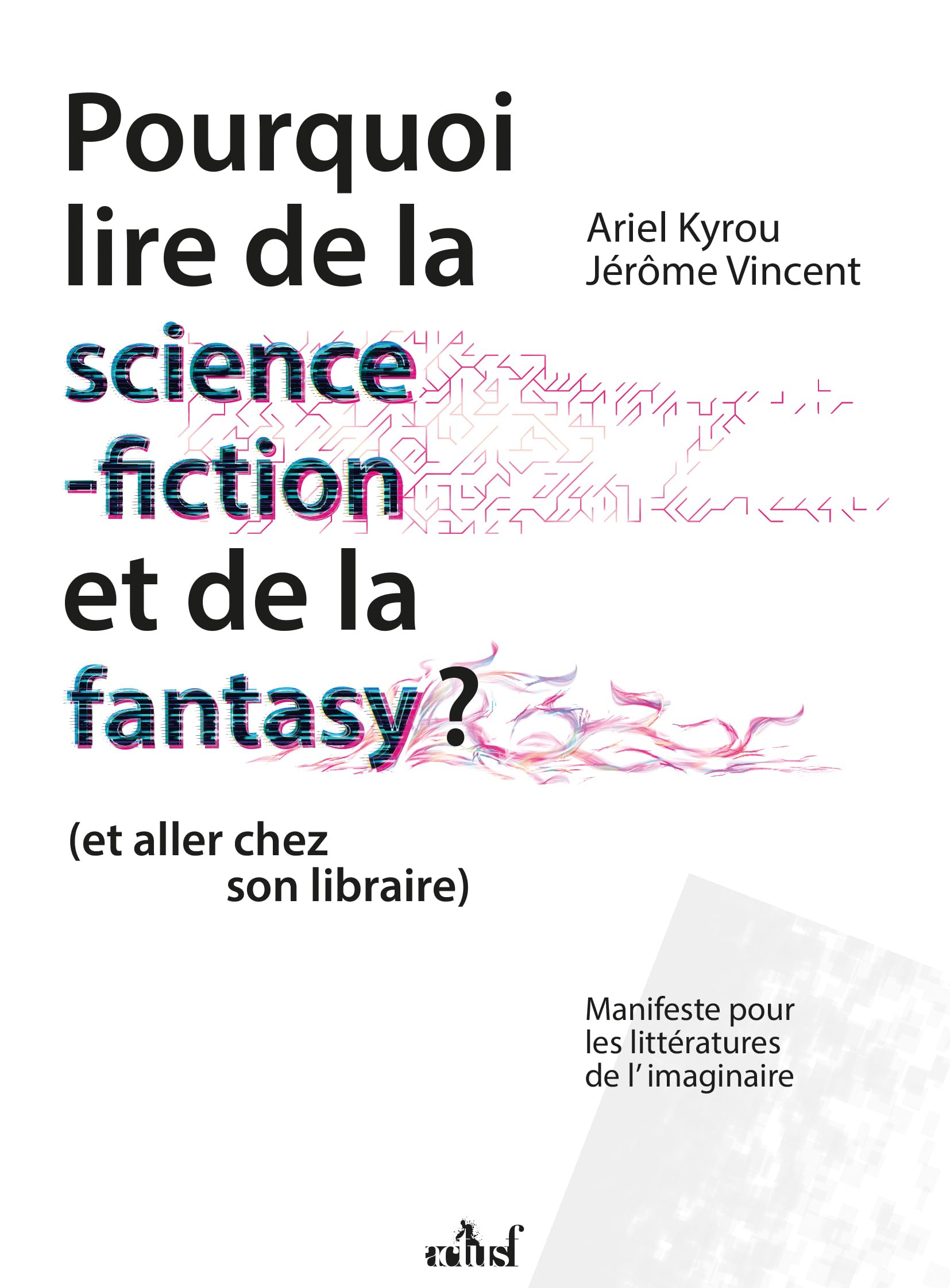 Pourquoi lire de la science-fiction et de la fantasy : et aller chez son libraire : manifeste pour l