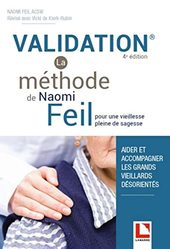 Validation, la méthode de Naomi Feil : pour une vieillesse pleine de sagesse : aider et accompagner 
